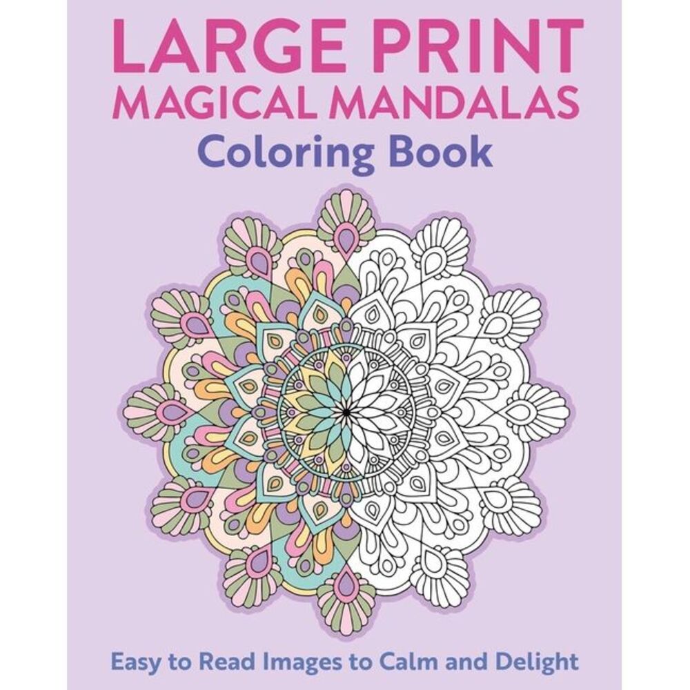 Large Print Magical Mandalas Coloring Book: Easy to Read Images to Calm and Deli